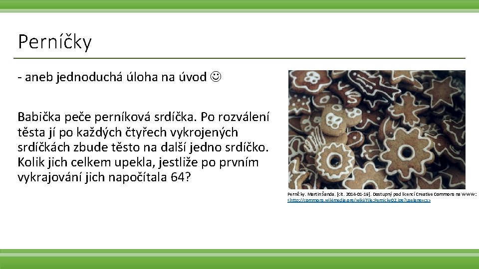 Perníčky - aneb jednoduchá úloha na úvod Babička peče perníková srdíčka. Po rozválení těsta