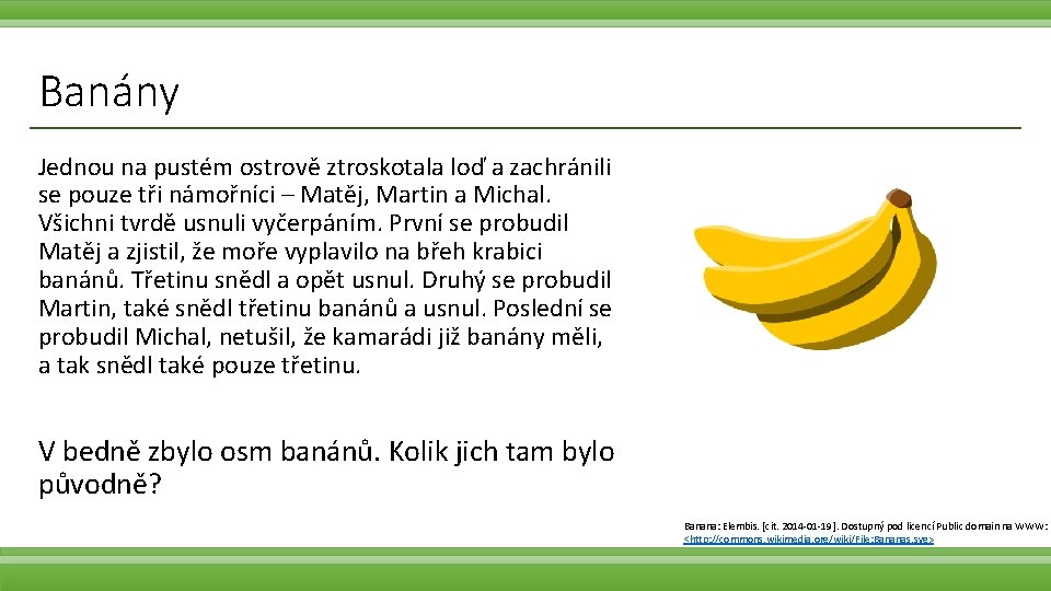 Banány Jednou na pustém ostrově ztroskotala loď a zachránili se pouze tři námořníci –