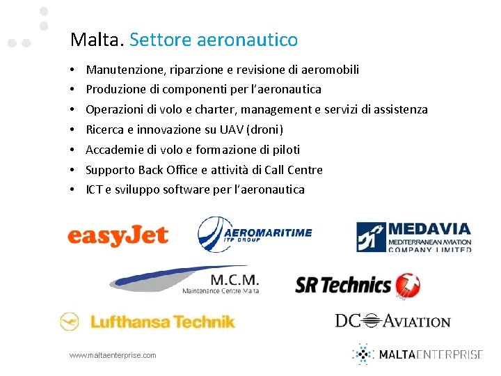 Malta. Settore aeronautico • • Manutenzione, riparzione e revisione di aeromobili Produzione di componenti