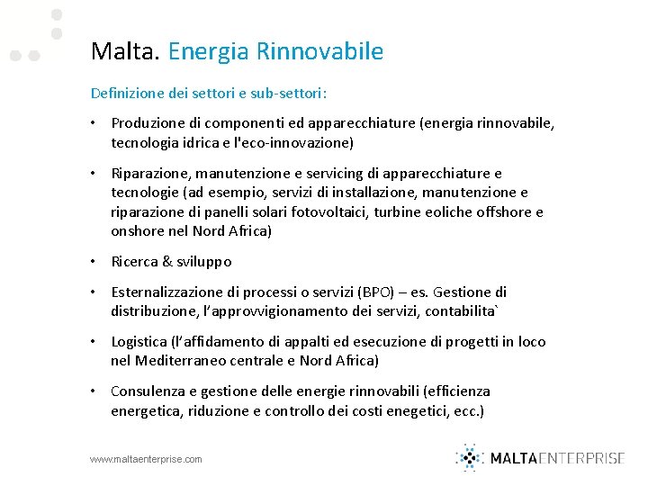 Malta. Energia Rinnovabile Definizione dei settori e sub-settori: • Produzione di componenti ed apparecchiature