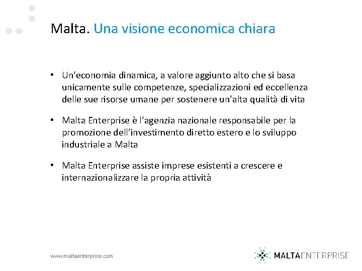 Malta. Una visione economica chiara • Un’economia dinamica, a valore aggiunto alto che si