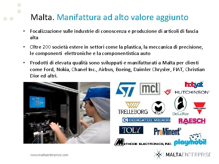 Malta. Manifattura ad alto valore aggiunto • Focalizzazione sulle industrie di conoscenza e produzione