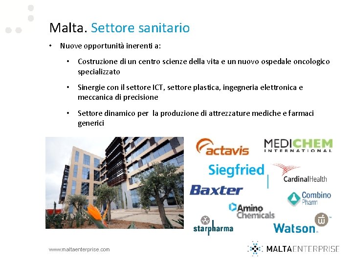 Malta. Settore sanitario • Nuove opportunità inerenti a: • Costruzione di un centro scienze