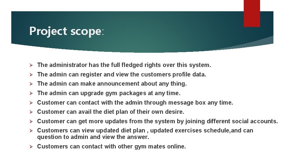 Project scope: Ø The administrator has the full fledged rights over this system. Ø