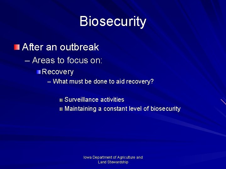 Biosecurity After an outbreak – Areas to focus on: Recovery – What must be