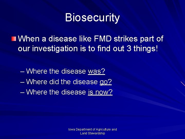 Biosecurity When a disease like FMD strikes part of our investigation is to find