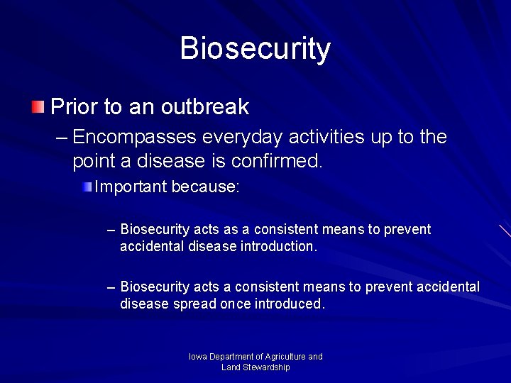 Biosecurity Prior to an outbreak – Encompasses everyday activities up to the point a