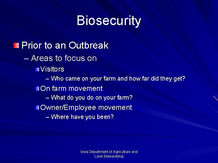 Biosecurity Prior to an Outbreak – Areas to focus on Visitors – Who came