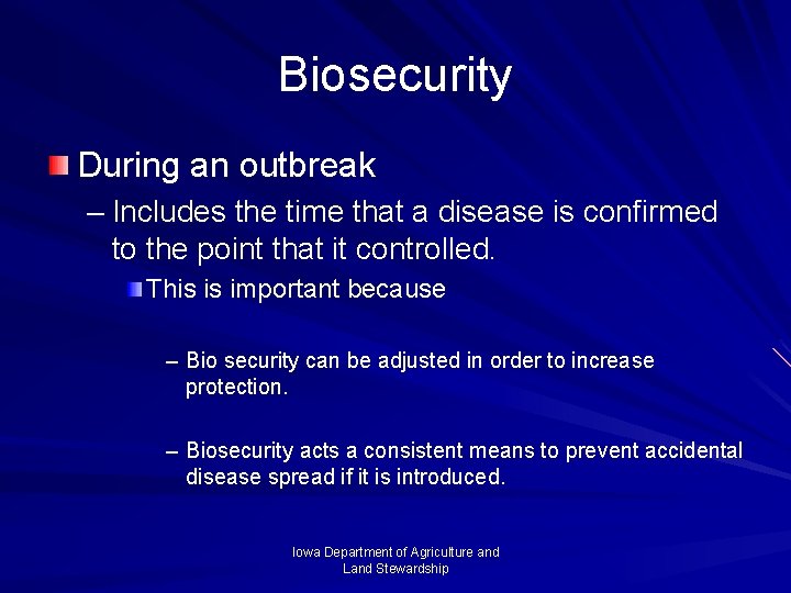 Biosecurity During an outbreak – Includes the time that a disease is confirmed to