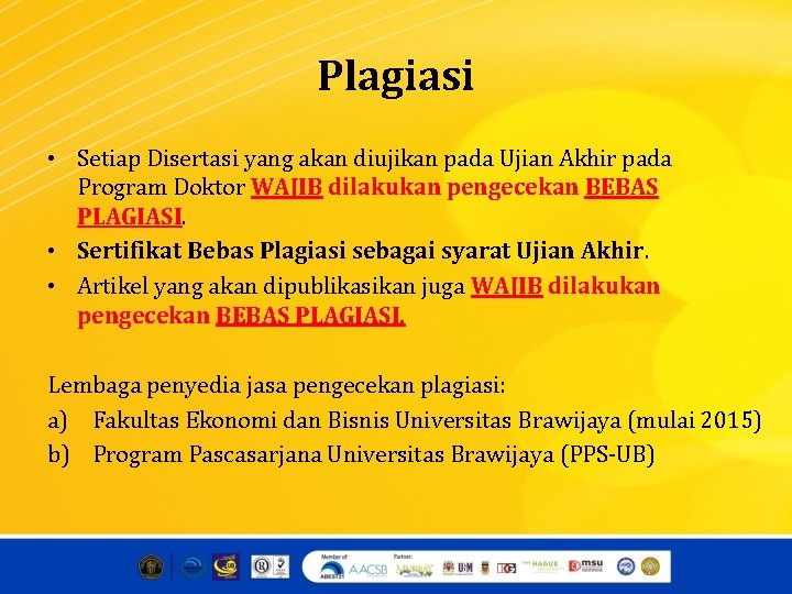 Plagiasi • Setiap Disertasi yang akan diujikan pada Ujian Akhir pada Program Doktor WAJIB