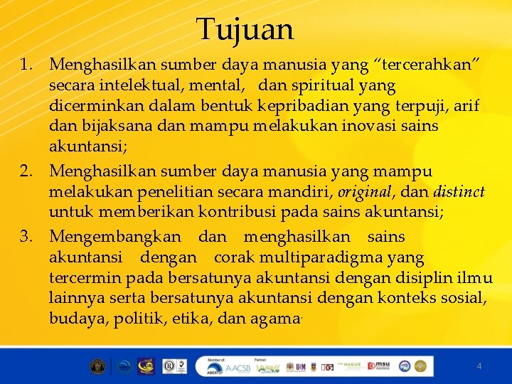 Tujuan 1. Menghasilkan sumber daya manusia yang “tercerahkan” secara intelektual, mental, dan spiritual yang
