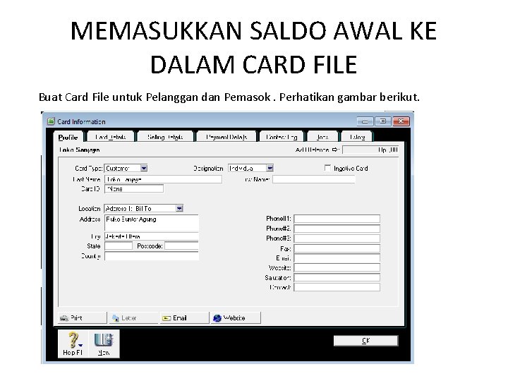 MEMASUKKAN SALDO AWAL KE DALAM CARD FILE Buat Card File untuk Pelanggan dan Pemasok.