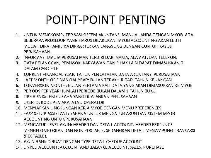 POINT-POINT PENTING 1. UNTUK MENGKOMPUTERISASI SISTEM AKUNTANSI MANUAL ANDA DENGAN MYOB, ADA BEBERAPA PROSEDUR