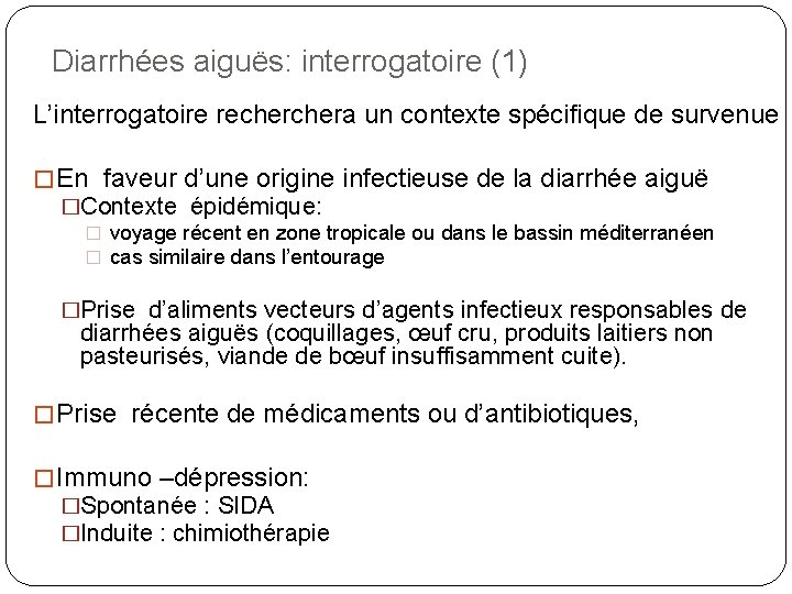 Diarrhées aiguës: interrogatoire (1) L’interrogatoire rechera un contexte spécifique de survenue � En faveur