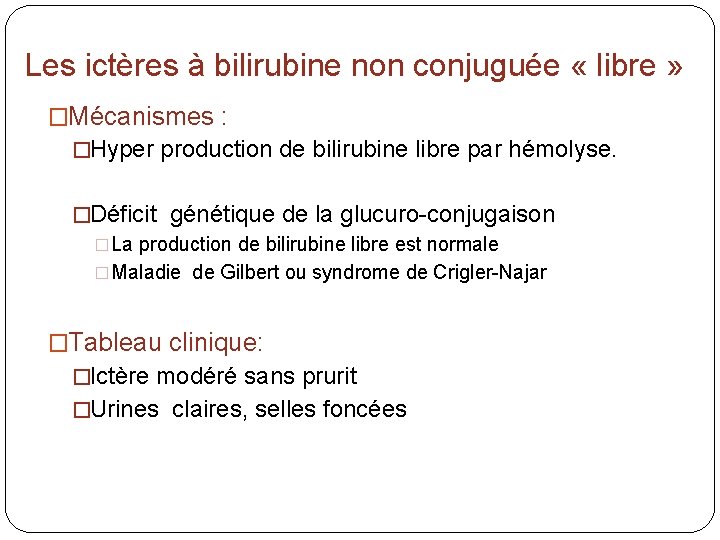 Les ictères à bilirubine non conjuguée « libre » �Mécanismes : �Hyper production de