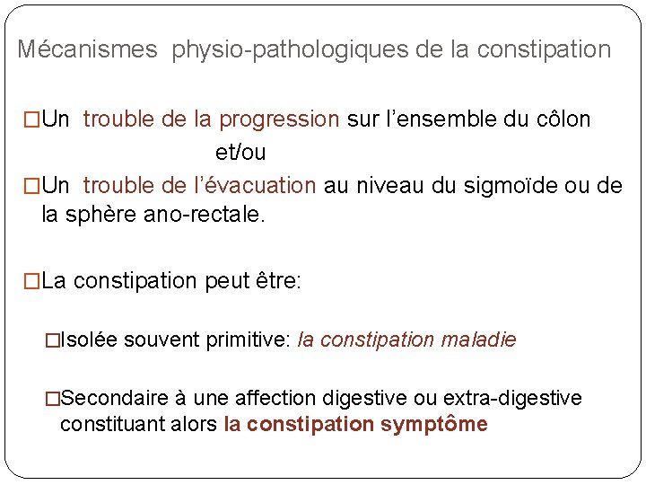 Mécanismes physio-pathologiques de la constipation �Un trouble de la progression sur l’ensemble du côlon