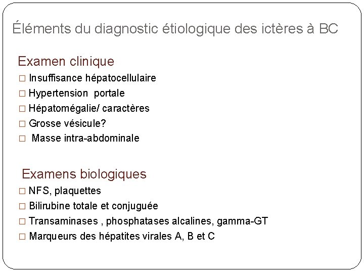 Éléments du diagnostic étiologique des ictères à BC Examen clinique � Insuffisance hépatocellulaire �