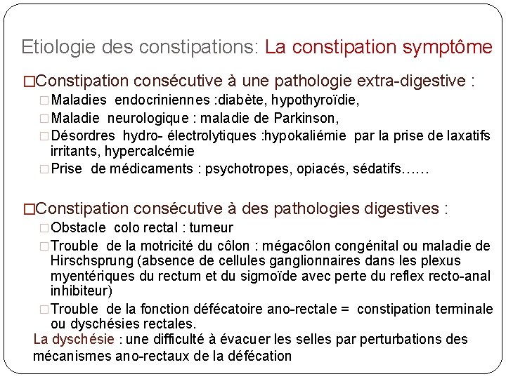 Etiologie des constipations: La constipation symptôme �Constipation consécutive à une pathologie extra-digestive : �Maladies