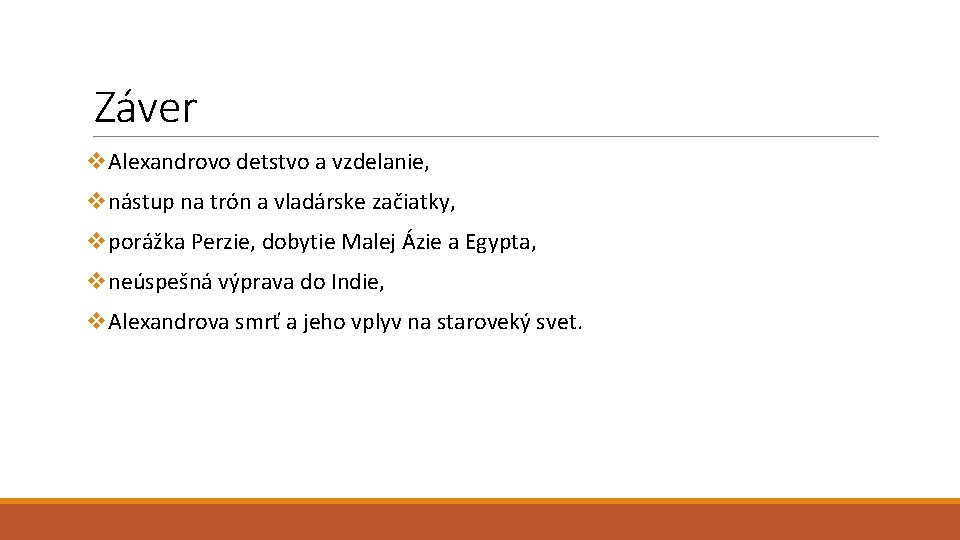 Záver v. Alexandrovo detstvo a vzdelanie, vnástup na trón a vladárske začiatky, vporážka Perzie,