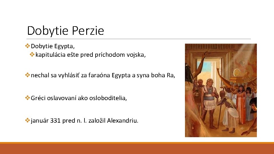 Dobytie Perzie v. Dobytie Egypta, vkapitulácia ešte pred príchodom vojska, vnechal sa vyhlásiť za