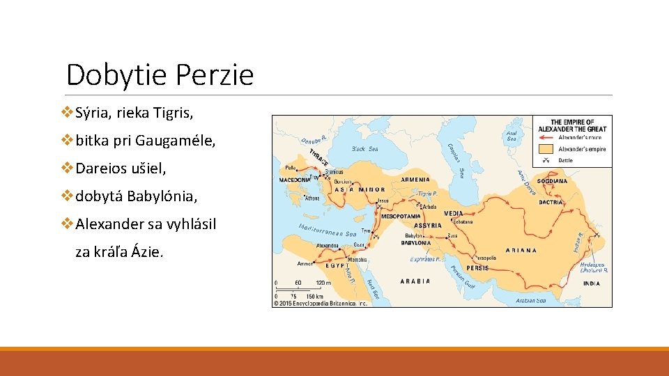 Dobytie Perzie v. Sýria, rieka Tigris, vbitka pri Gaugaméle, v. Dareios ušiel, vdobytá Babylónia,