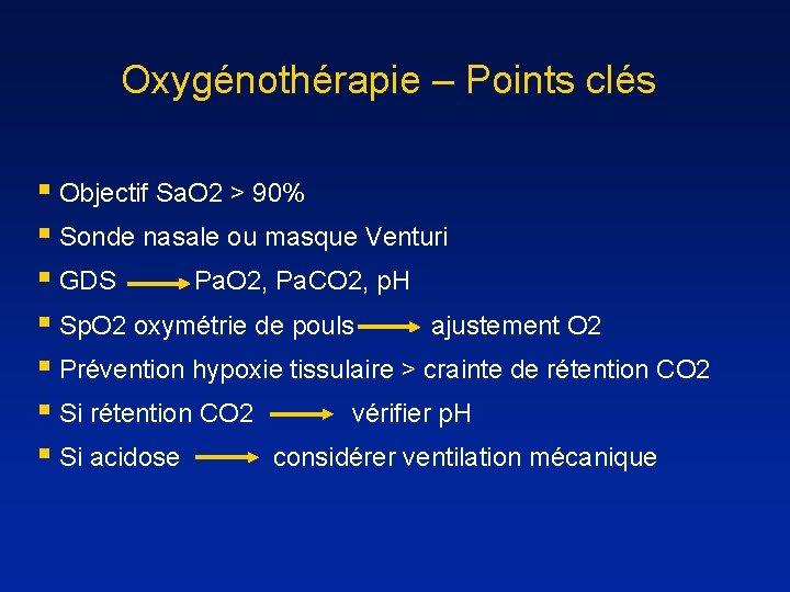 Oxygénothérapie – Points clés § Objectif Sa. O 2 > 90% § Sonde nasale