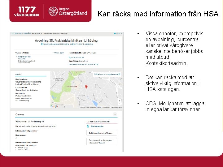 Kan räcka med information från HSA • Vissa enheter, exempelvis en avdelning, jourcentral eller