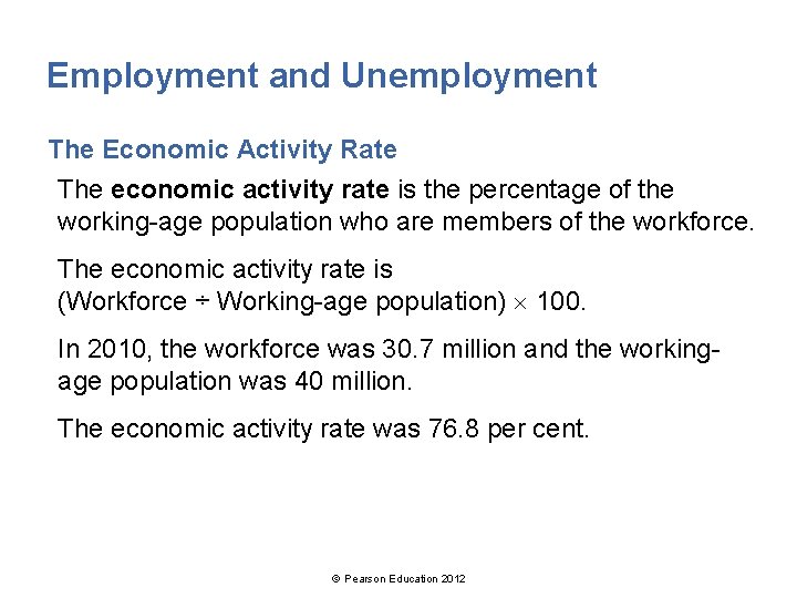 Employment and Unemployment The Economic Activity Rate The economic activity rate is the percentage