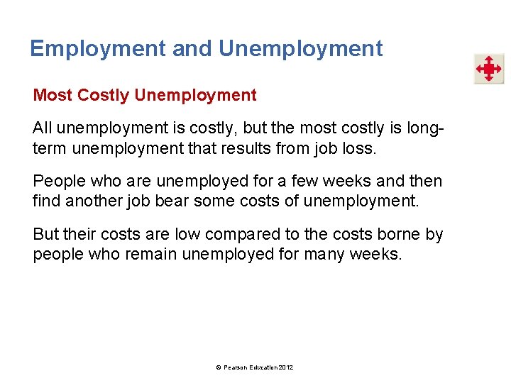 Employment and Unemployment Most Costly Unemployment All unemployment is costly, but the most costly