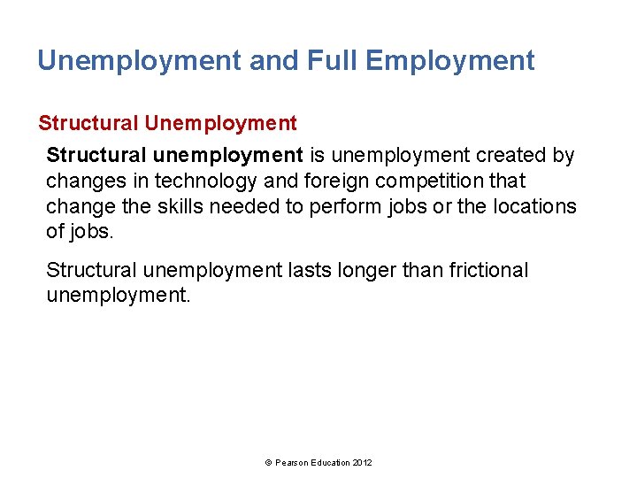 Unemployment and Full Employment Structural Unemployment Structural unemployment is unemployment created by changes in