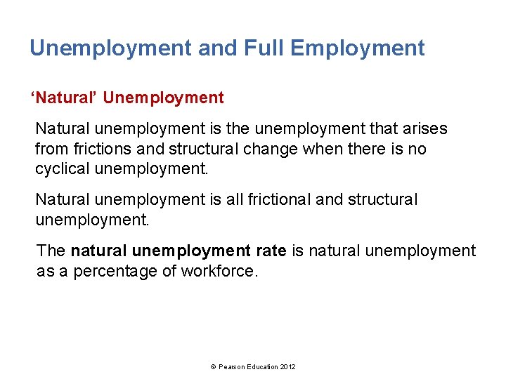 Unemployment and Full Employment ‘Natural’ Unemployment Natural unemployment is the unemployment that arises from
