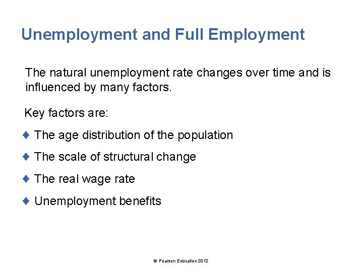 Unemployment and Full Employment The natural unemployment rate changes over time and is influenced