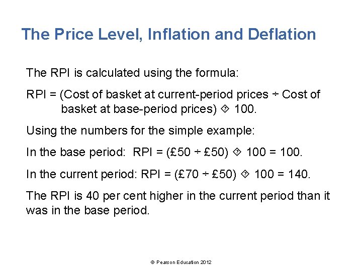 The Price Level, Inflation and Deflation The RPI is calculated using the formula: RPI