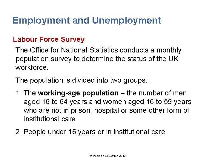 Employment and Unemployment Labour Force Survey The Office for National Statistics conducts a monthly