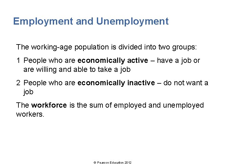 Employment and Unemployment The working-age population is divided into two groups: 1 People who