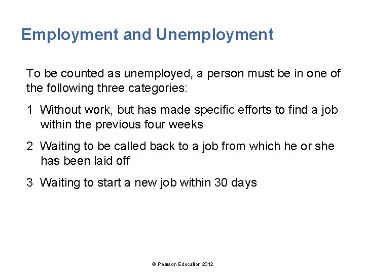 Employment and Unemployment To be counted as unemployed, a person must be in one