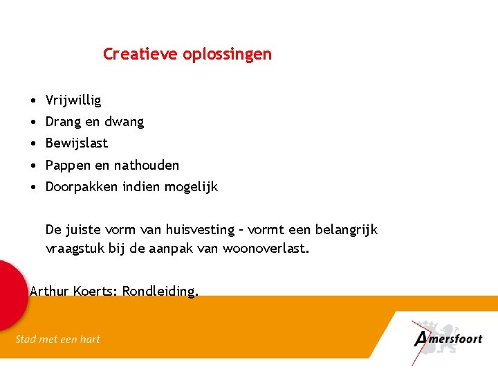 Creatieve oplossingen • Vrijwillig • Drang en dwang • Bewijslast • Pappen en nathouden