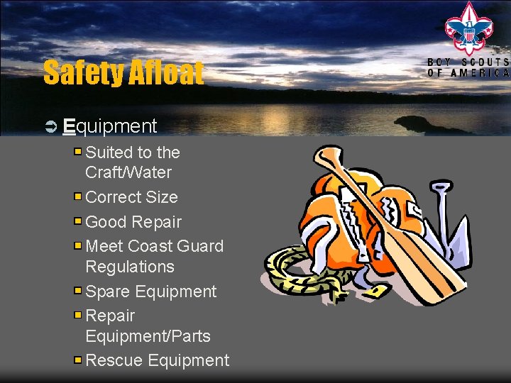 Safety Afloat Ü Equipment Suited to the Craft/Water Correct Size Good Repair Meet Coast