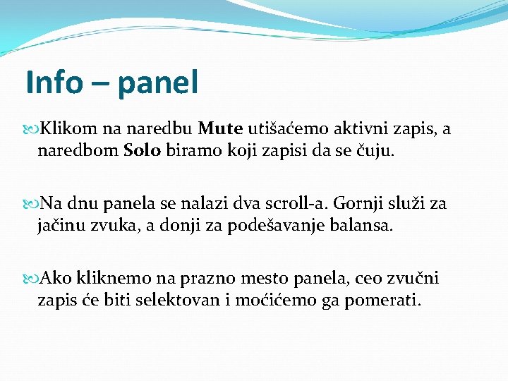 Info – panel Klikom na naredbu Mute utišaćemo aktivni zapis, a naredbom Solo biramo