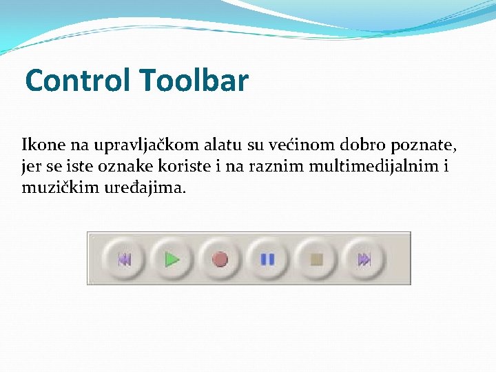Control Toolbar Ikone na upravljačkom alatu su većinom dobro poznate, jer se iste oznake