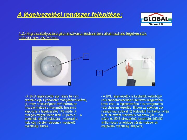 A légelvezetési rendszer felépítése: 1. 2. / Higroszabályozású gépi elszívású rendszerben alkalmazható légelvezetők csúcshozam