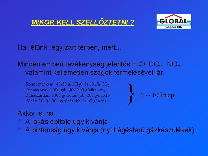 MIKOR KELL SZELLŐZTETNI ? Ha „élünk” egy zárt térben, mert… Minden emberi tevékenység jelentős