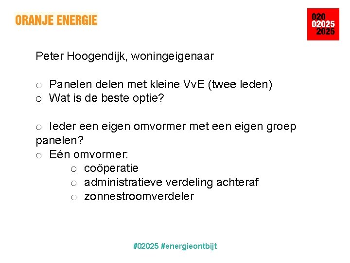 Peter Hoogendijk, woningeigenaar o Panelen delen met kleine Vv. E (twee leden) o Wat
