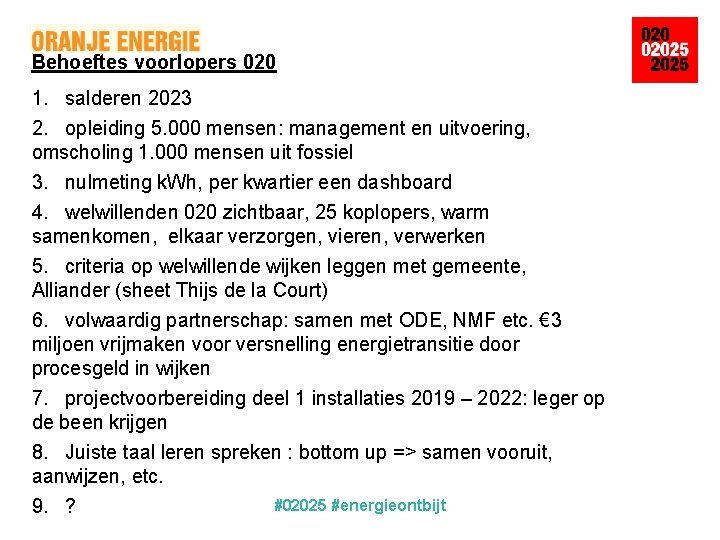 Behoeftes voorlopers 020 1. salderen 2023 2. opleiding 5. 000 mensen: management en uitvoering,