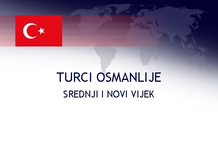 TURCI OSMANLIJE SREDNJI I NOVI VIJEK 