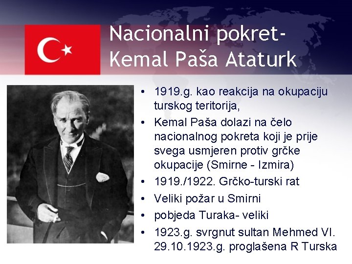 Nacionalni pokret. Kemal Paša Ataturk • 1919. g. kao reakcija na okupaciju turskog teritorija,