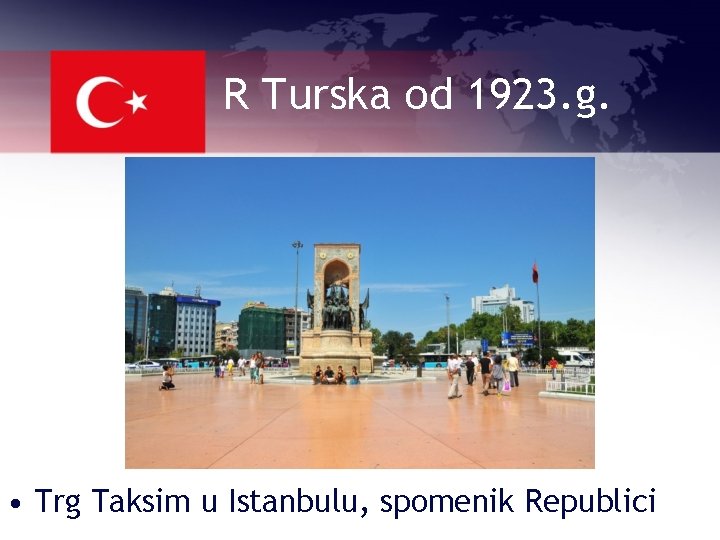 R Turska od 1923. g. • Trg Taksim u Istanbulu, spomenik Republici 