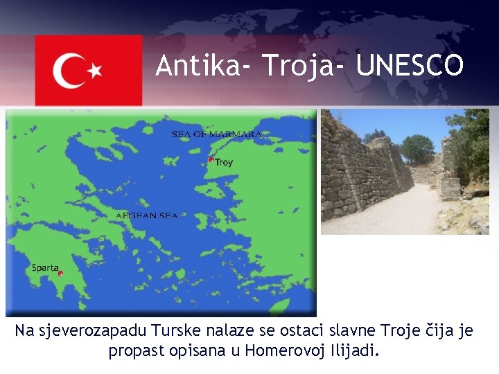 Antika- Troja- UNESCO Na sjeverozapadu Turske nalaze se ostaci slavne Troje čija je propast