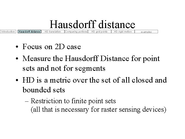 Introduction Hausdorff distance HD translation Comparing portions HD grid points HD rigid motion examples Introduction Hausdorff distance HD translation Comparing portions HD grid points HD rigid motion examples