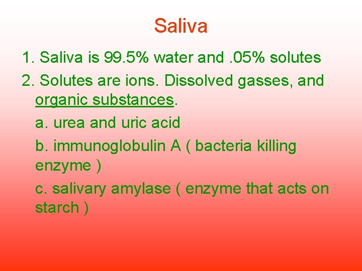 Saliva 1. Saliva is 99. 5% water and. 05% solutes 2. Solutes are ions.